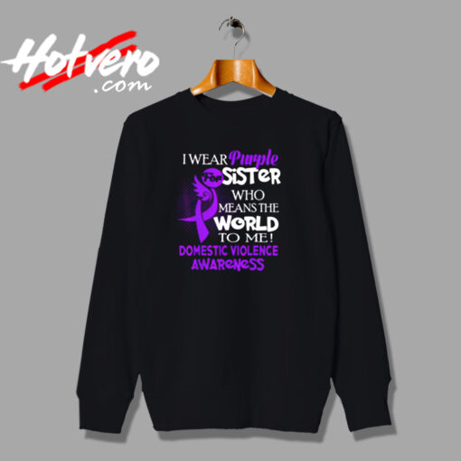 I Wear Purple For My Sister Domestic Violence Urban Sweatshirt