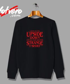 I Went To The Upside Down Stranger Things Urban Sweatshirt