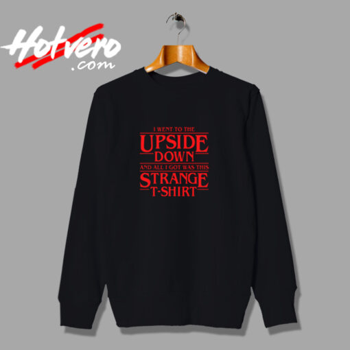 I Went To The Upside Down Stranger Things Urban Sweatshirt