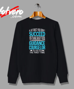 If At First You Don’t Succeed Funny Urban Sweatshirt