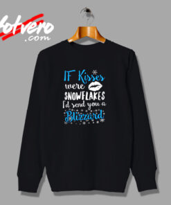 If Kisses Were Snowflakes I’d Send You A Blizzard Urban Sweatshirt