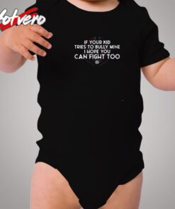 If Your Kid Tries To Bully Mine I Hope You Can Fight Too Cozy Baby Onesies