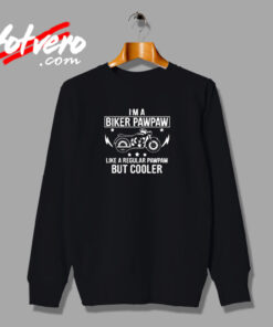 I'm A Biker Pawpaw Grandpas Fathers Day Urban Sweatshirt