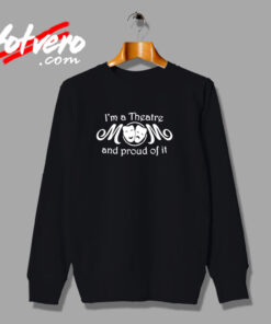 I’m A Theatre Mom & Proud Of It Urban Sweatshirt