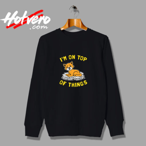 I'm On Top Of Things Urban Sweatshirt