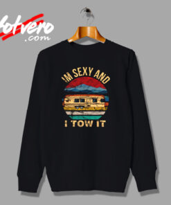 Im Sexy And I Tow Urban Sweatshirt