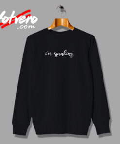 I’m Speaking Urban Sweatshirt