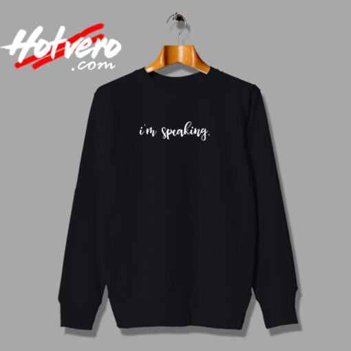 I’m Speaking Urban Sweatshirt