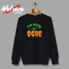 I’m With The Ogre Urban Sweatshirt