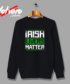 Irish Livers Matter Urban Sweatshirt