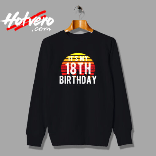 It’s My 18th Birthday Urban Sweatshirt