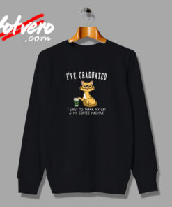 I've Graduated I Want To Thank My Cat & My Coffee Machine Urban Sweatshirt