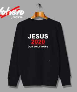 Jesus 2020 Our Only Hope Urban Sweatshirt