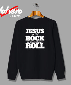 Jesus Is My Rock And That’s How I Roll Urban Sweatshirt