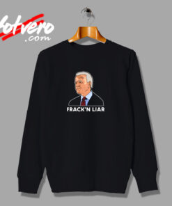 Joe Biden Fracking Liar Urban Sweatshirt