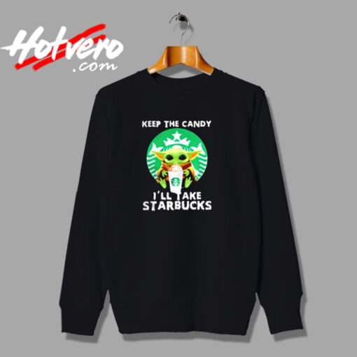 Keep The Candy Ill Take Starbucks Urban Sweatshirt