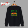 Kiss Me Don’t Pinch Me Urban Sweatshirt