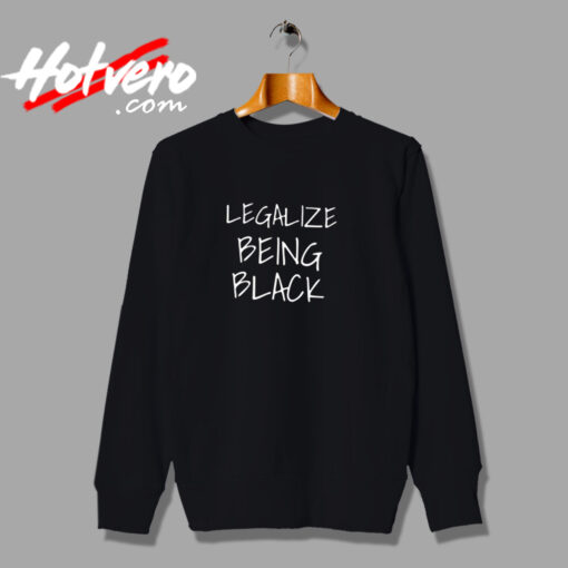 Legalize Being Black Urban Sweatshirt