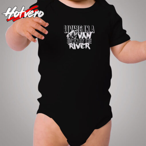 Living In A Van Down By The River Funny Cozy Baby Onesies