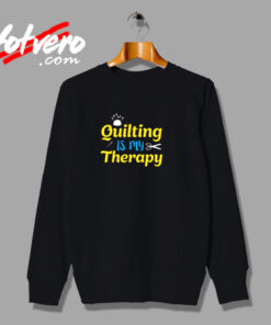 Quilting Is My Therapy Urban Sweatshirt