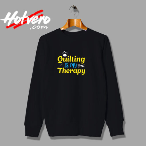 Quilting Is My Therapy Urban Sweatshirt