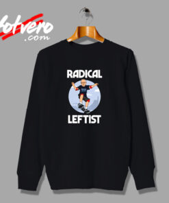 Radical Leftist Skateboard Funny Democrat President Urban Sweatshirt