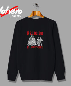 Religion Is Awesome Urban Sweatshirt