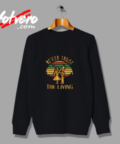 Retro Never Trust The Living Urban Sweatshirt