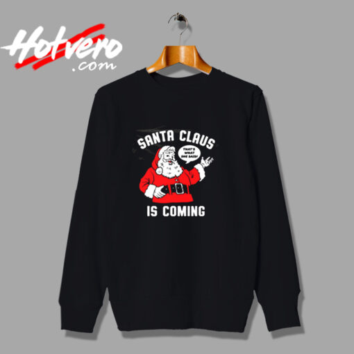 Santa Claus Is Coming Urban Sweatshirt