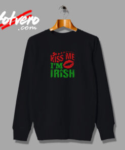 St Patrick Kiss Me Im Irish Urban Sweatshirt