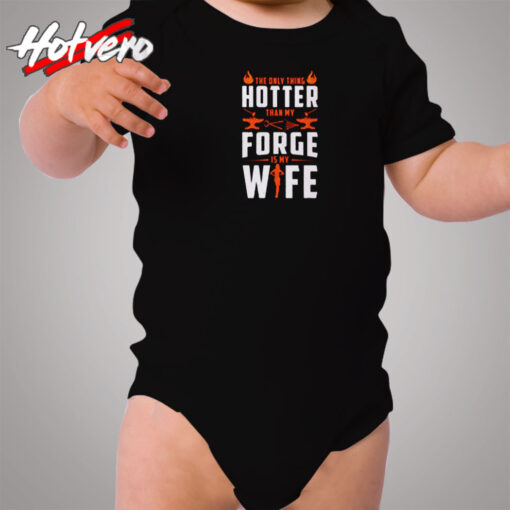 The Only Thing Hotter Than My Forge Is My Wife Cozy Baby Onesies