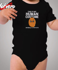 This Is My Human Costume I'm Really A Potato Cozy Baby Onesies