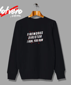 Vintage Fireworks Director I Run You Run Urban Sweatshirt