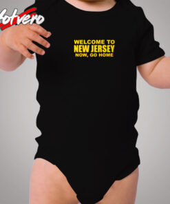 Welcome To New Jersey Now Go Home Cozy Baby Onesies