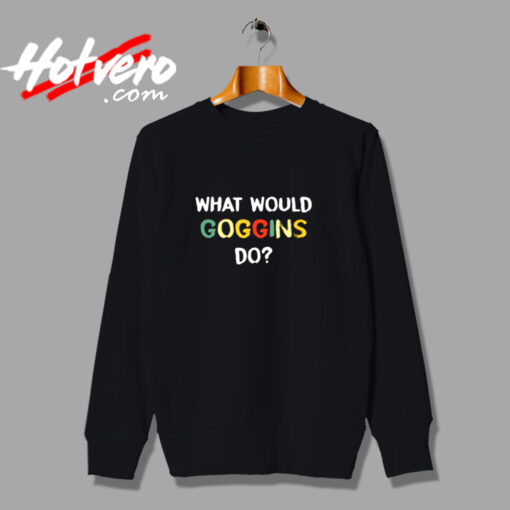 What Would Goggins Do Urban Sweatshirt