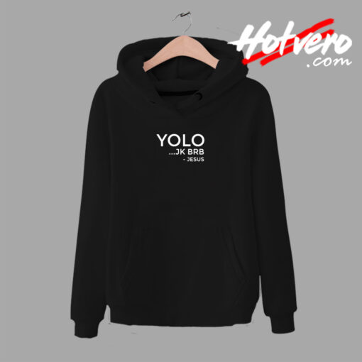 Yolo Jk Brb Funny Christian Gift Jesus Urban Hoodie