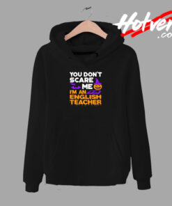 You Don’t Scare Me I’m An English Teacher Urban Hoodie