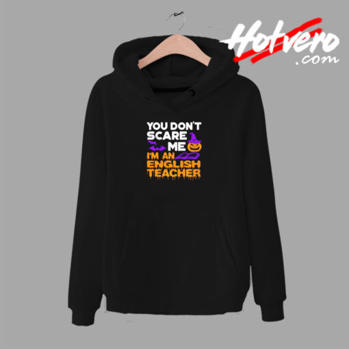 You Don’t Scare Me I’m An English Teacher Urban Hoodie