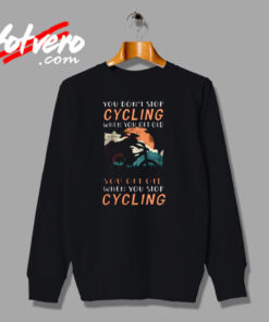 You Don’t Stop Cycling Urban Sweatshirt