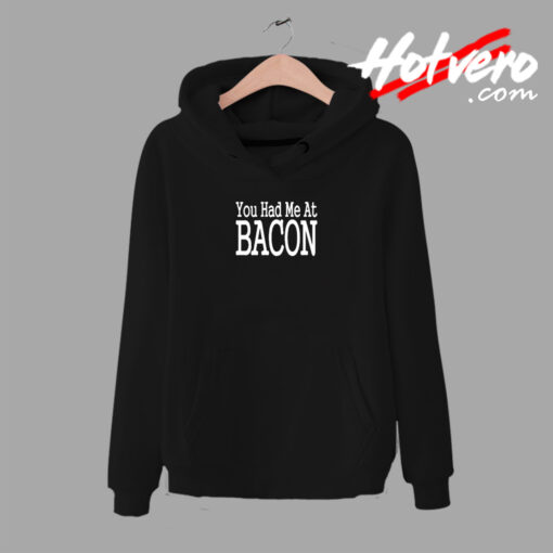 You Had Me At Bacon Urban Hoodie