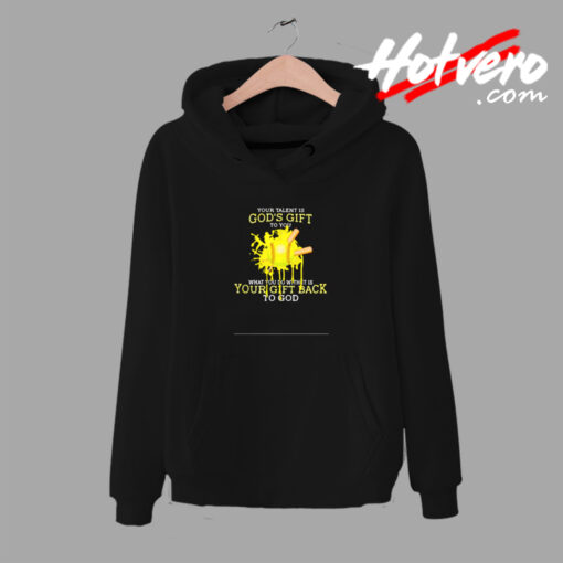 Your Talent Is God’s Gift To You Urban Hoodie