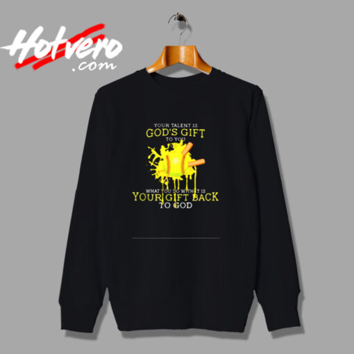 Your Talent Is God’s Gift To You Urban Sweatshirt