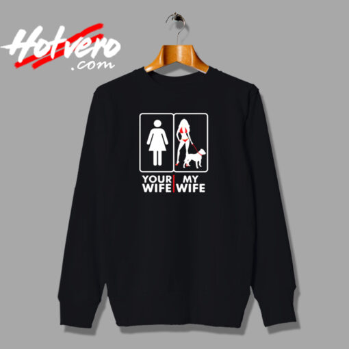 Your Wife My Wife Urban Sweatshirt