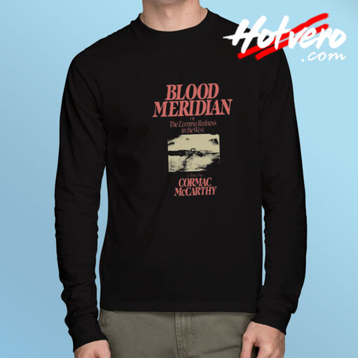 Blood Meridian Cormac Mccarthy Long Sleeve T Shirt