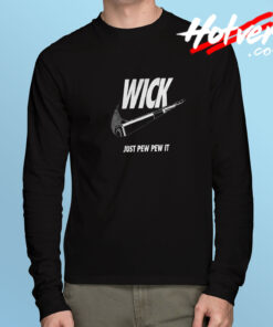 Wick Just Pew Pew It Long Sleeve T Shirt