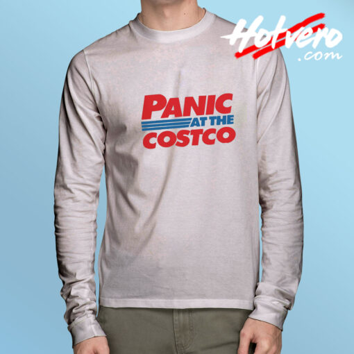 Panic At The Costco Long Sleeve T Shirt